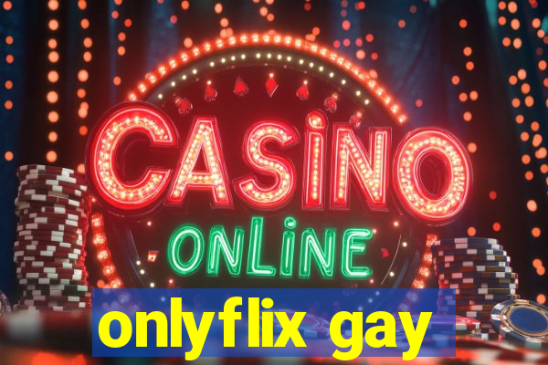 onlyflix gay