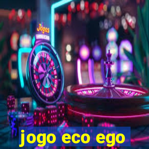 jogo eco ego