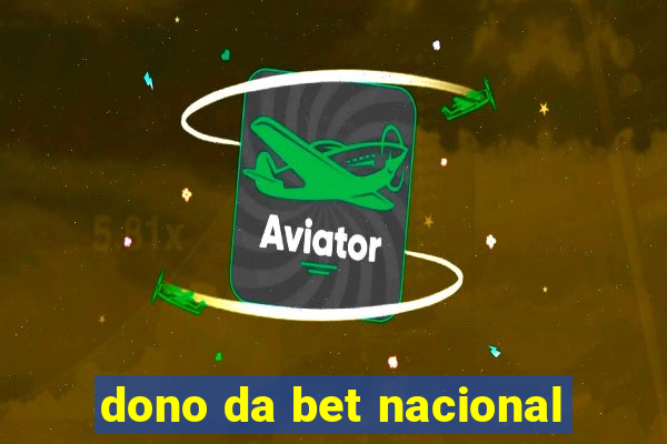 dono da bet nacional