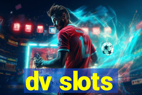 dv slots