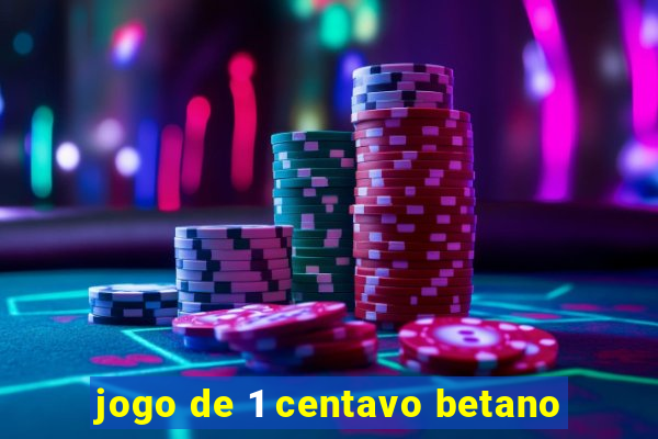 jogo de 1 centavo betano