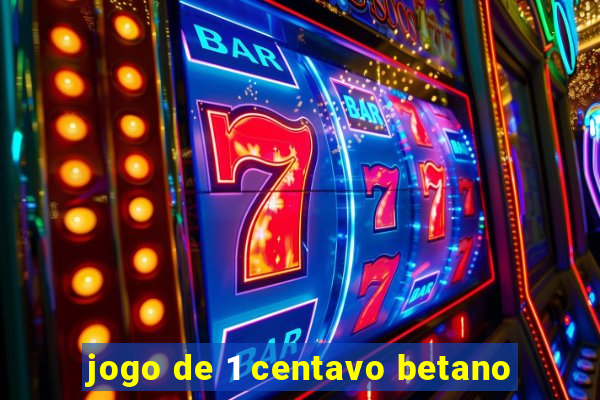 jogo de 1 centavo betano