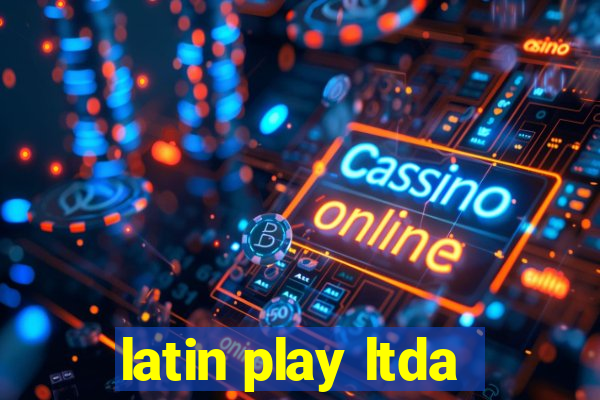 latin play ltda