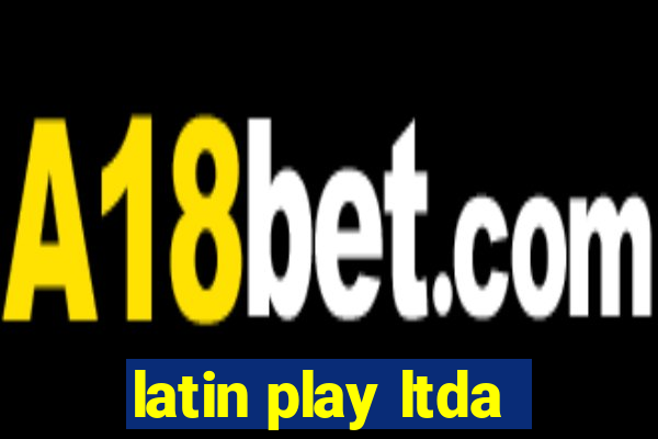 latin play ltda