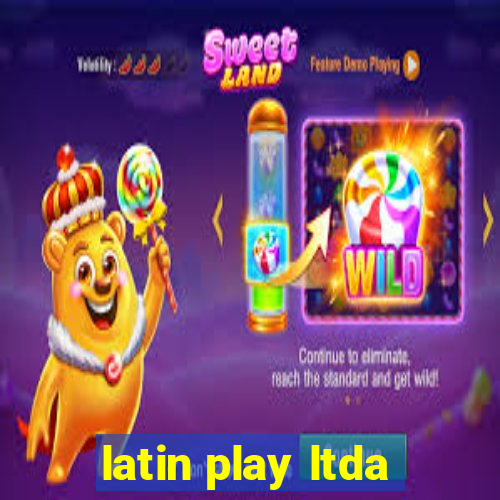 latin play ltda