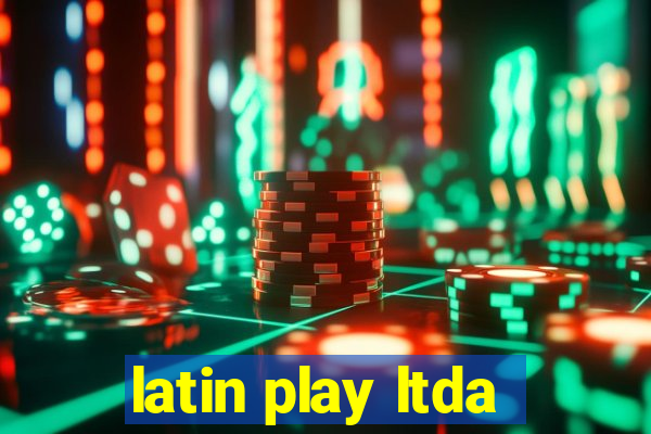 latin play ltda