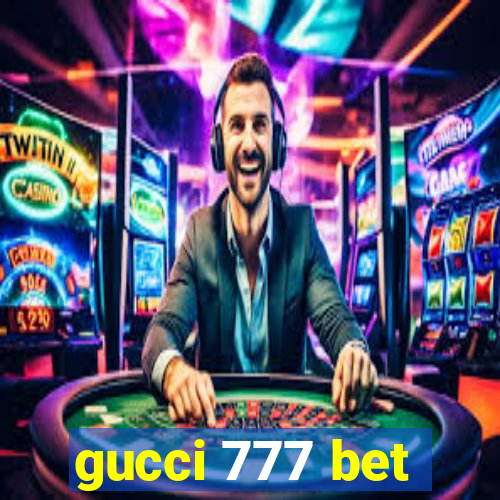 gucci 777 bet