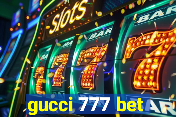 gucci 777 bet