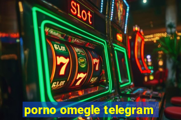 porno omegle telegram