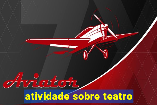 atividade sobre teatro