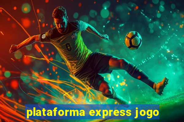 plataforma express jogo