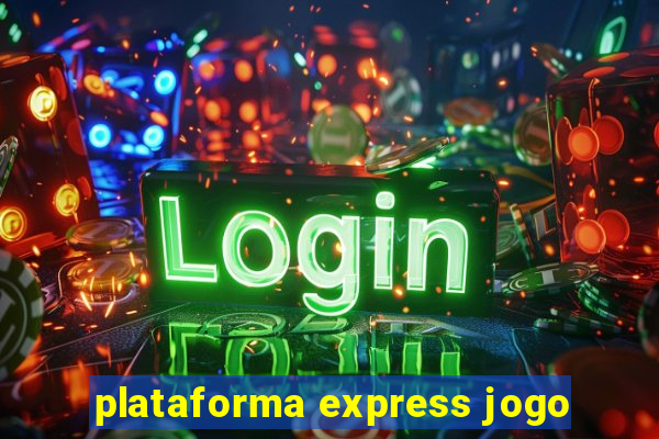 plataforma express jogo