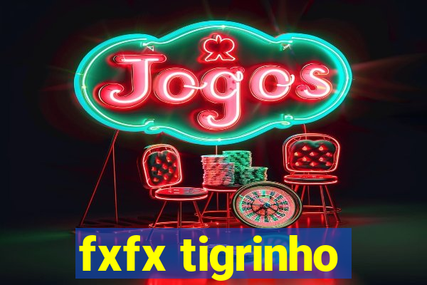 fxfx tigrinho