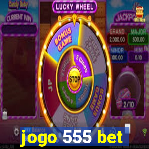 jogo 555 bet