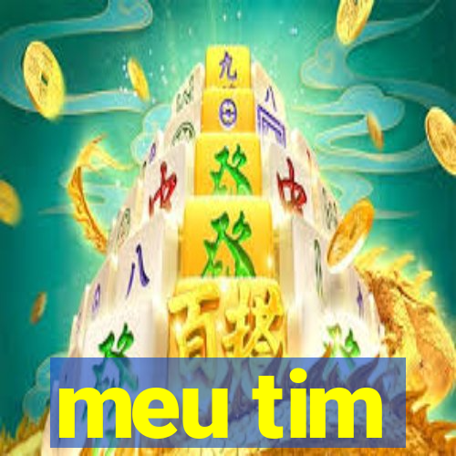 meu tim