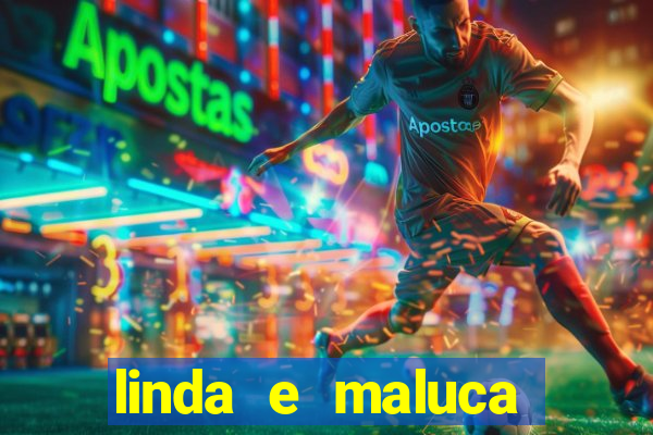 linda e maluca orochi letra