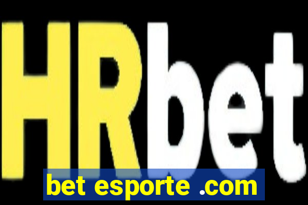 bet esporte .com