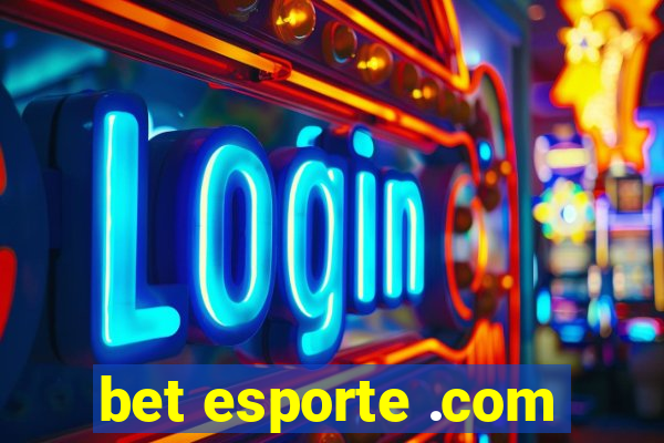 bet esporte .com