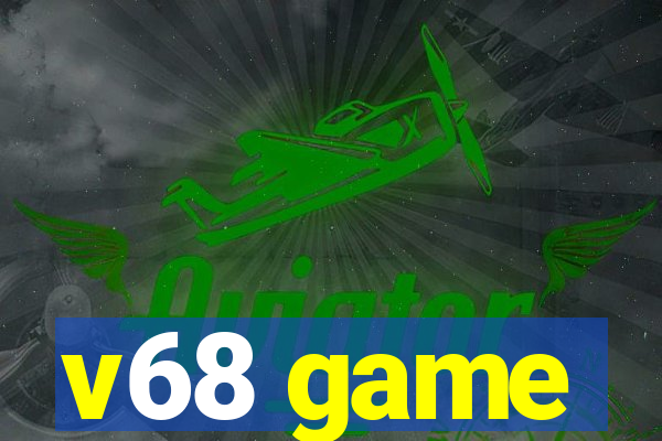 v68 game