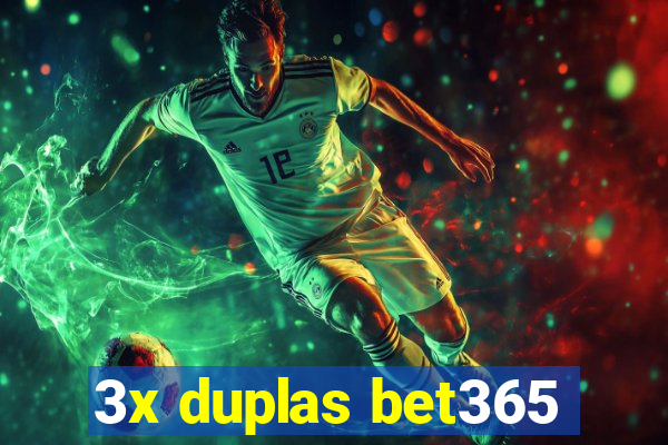 3x duplas bet365