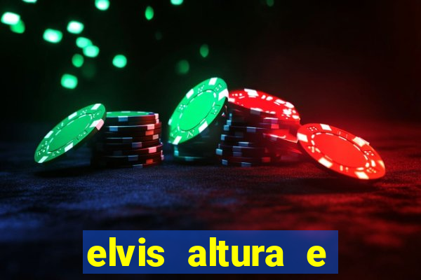 elvis altura e peso elvis presley altura