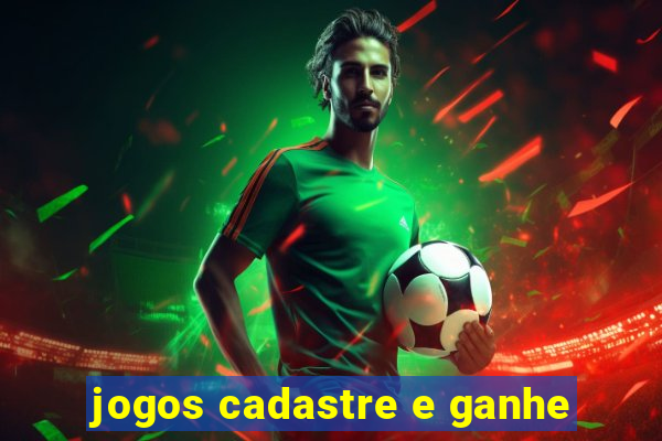 jogos cadastre e ganhe