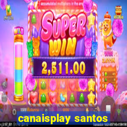 canaisplay santos