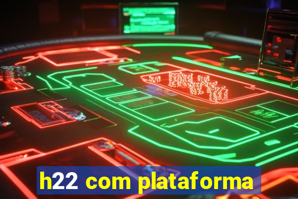 h22 com plataforma