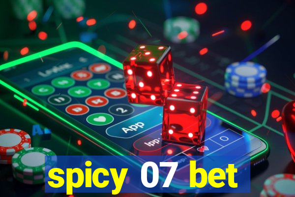 spicy 07 bet