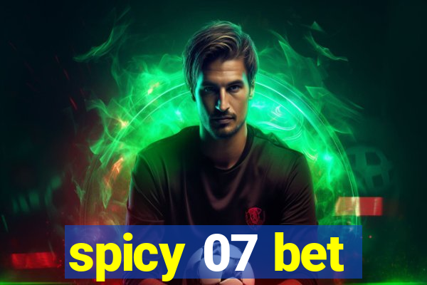 spicy 07 bet