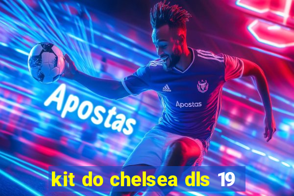 kit do chelsea dls 19