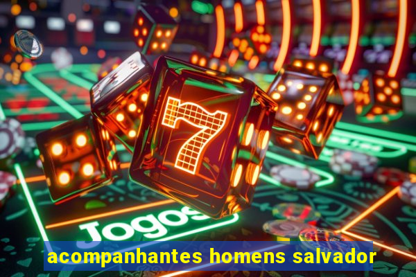 acompanhantes homens salvador