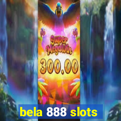 bela 888 slots