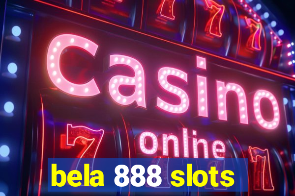 bela 888 slots