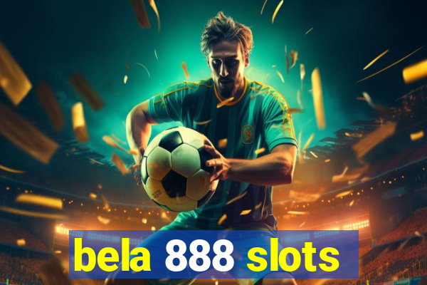 bela 888 slots