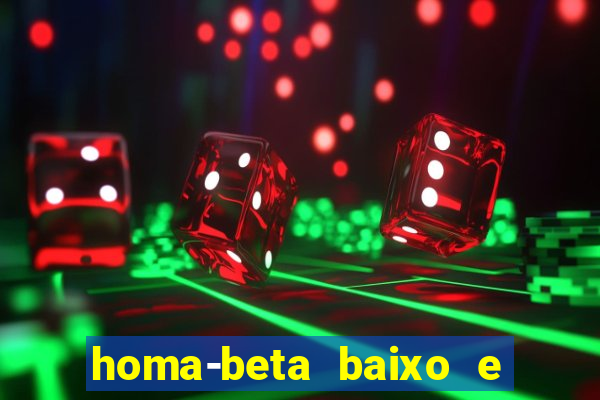 homa-beta baixo e glicose normal