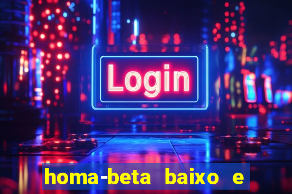 homa-beta baixo e glicose normal