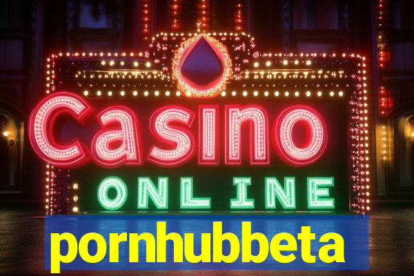 pornhubbeta