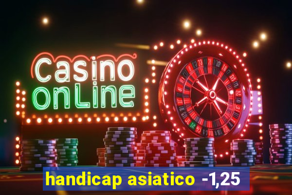 handicap asiatico -1,25