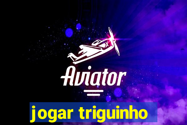 jogar triguinho