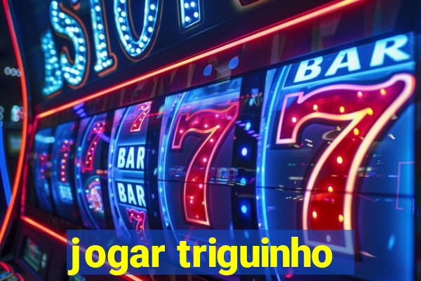 jogar triguinho