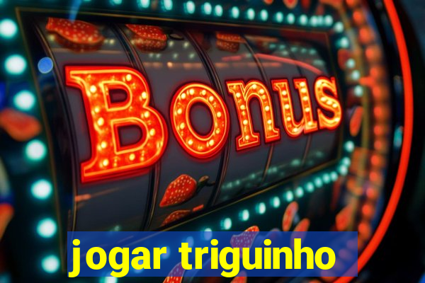 jogar triguinho