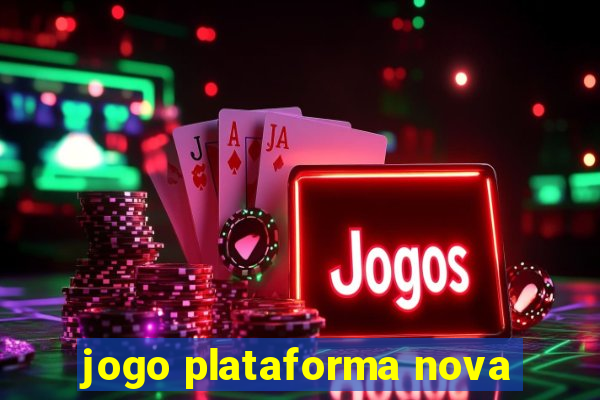 jogo plataforma nova