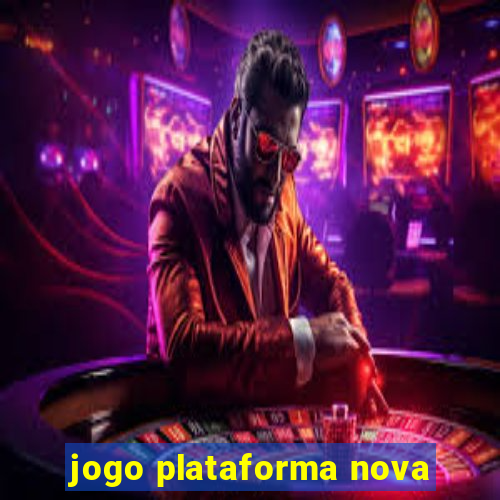 jogo plataforma nova