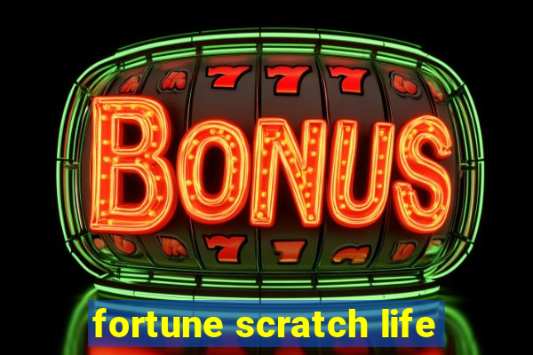 fortune scratch life