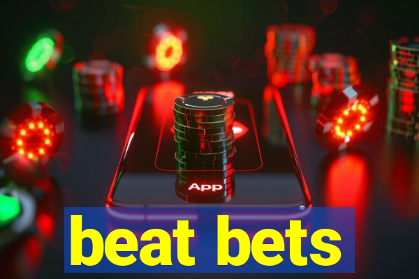 beat bets