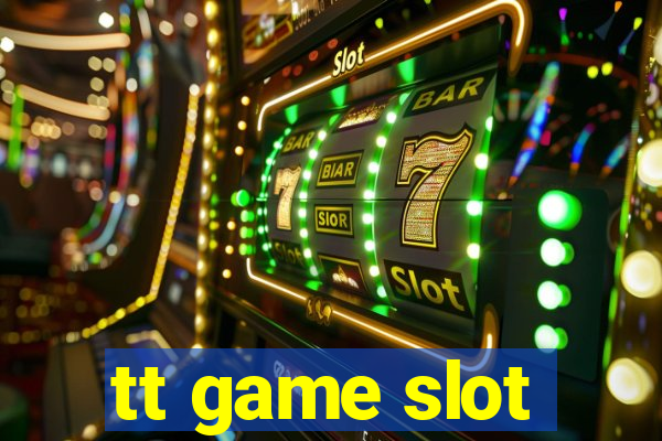 tt game slot