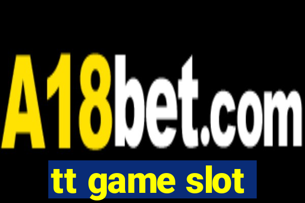 tt game slot