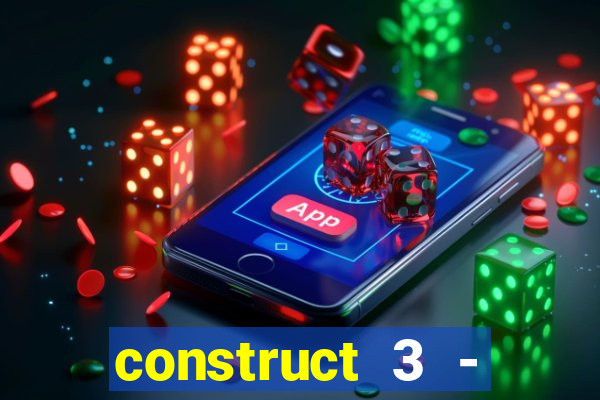 construct 3 - criar jogos