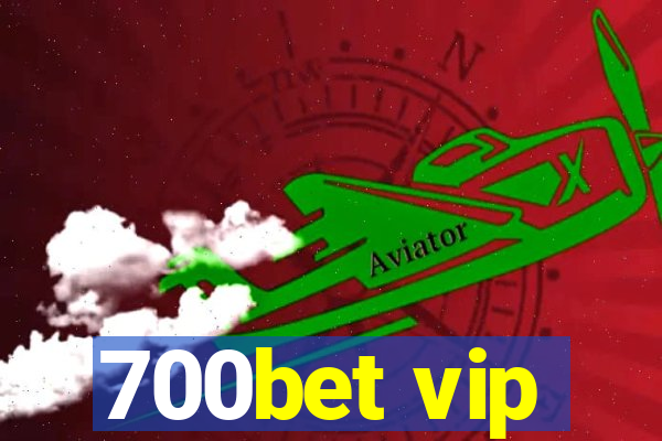 700bet vip